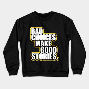 Bad choices Crewneck Sweatshirt